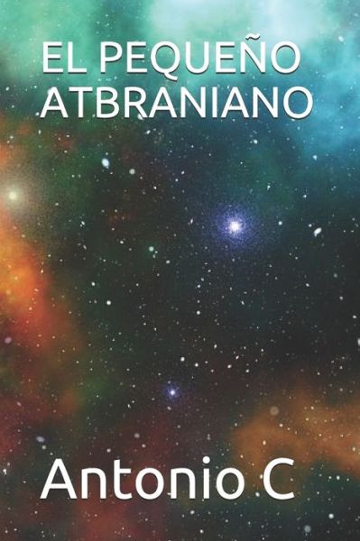 Cover for Antonio Aguilera C · El Pequeno Atbraniano (Paperback Book) (2020)