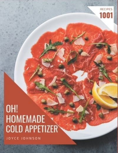 Cover for Joyce Johnson · Oh! 1001 Homemade Cold Appetizer Recipes (Paperback Book) (2020)