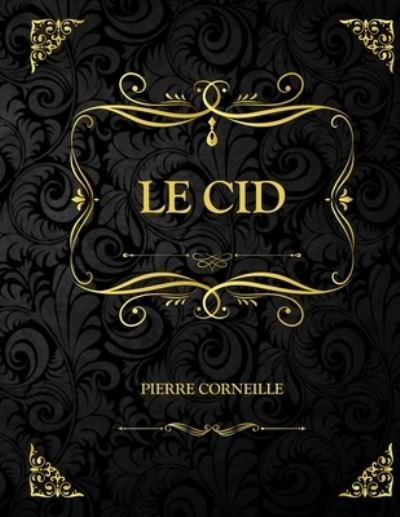 Le Cid - Pierre Corneille - Bücher - Independently Published - 9798702774558 - 31. Januar 2021