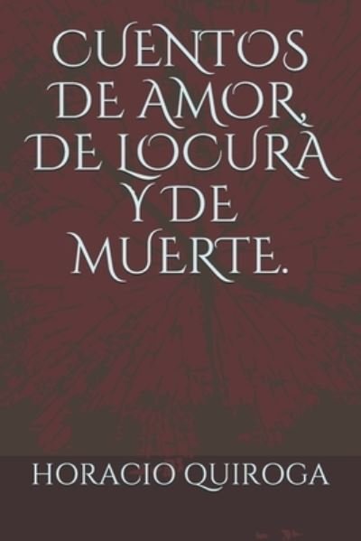 Cuentos de Amor, de Locura Y de Muerte. - E O - Livres - Independently Published - 9798702844558 - 31 janvier 2021