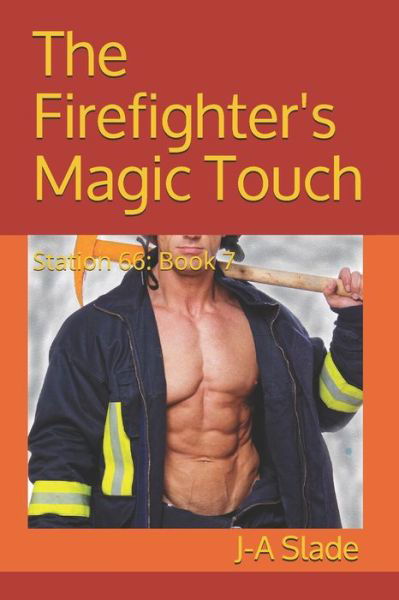 The Firefighter's Magic Touch - J-A Slade - Livros - Independently Published - 9798707302558 - 9 de fevereiro de 2021