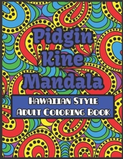 Cover for Nita Salvatierra · Pidgin Kine Mandala Hawaiian Style Adult Coloring Book (Pocketbok) (2021)