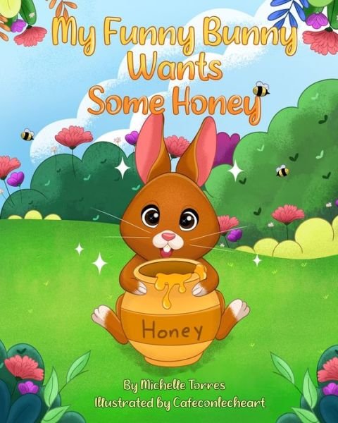 Cover for Mila Joy Torres · My Funny Bunny Wants Some Honey - My Funny Bunny (Paperback Bog) (2021)