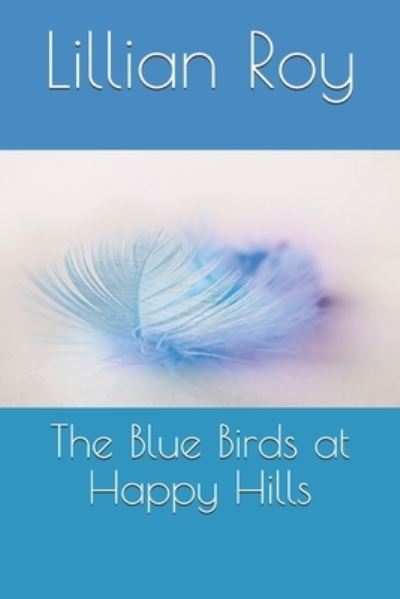 Cover for Lillian Elizabeth Roy · The Blue Birds at Happy Hills (Paperback Book) (2021)