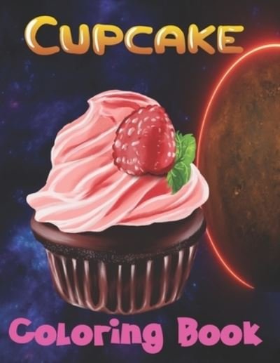 Cover for Tfatef Toura · Cupcake Coloring Book: Sweet Cupcakes Coloring Book for Kid / Dessert Coloring Book for kids (Paperback Bog) (2021)