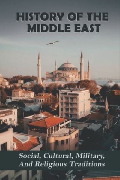 Cover for Jae Arent · History Of The Middle East (Paperback Bog) (2021)