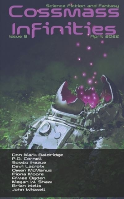 Cossmass Infinities Issue 8: April 2022 - Cossmass Infinities Sff Magazine - John Wiswell - Books - Independently Published - 9798793822558 - April 1, 2022