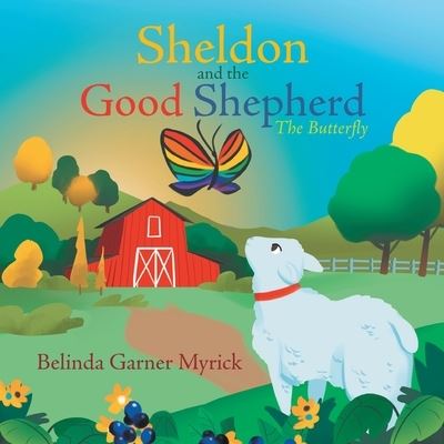 Sheldon and the Good Shepherd - Belinda Garner Myrick - Books - Trilogy Christian Publishing, Inc. - 9798887381558 - June 8, 2023