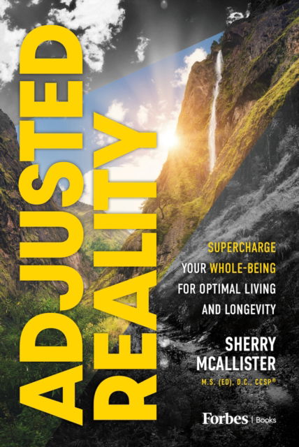 Cover for Sherry McAllister · Adjusted Reality: Supercharge Your Whole-Being for Optimal Living and Longevity (Innbunden bok) (2025)
