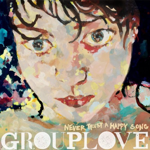 Cover for Grouplove · Never Trust a Happy Song (CD) (2011)