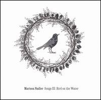 Songs Iii: Bird on the Wa - Marissa Nadler - Muziek - KEMAD - 0184923000559 - 30 juni 1990