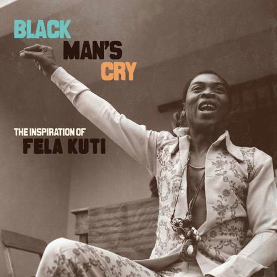 Cover for Black Man's Cry: The Inspiration Of Fela Kuti (LP) (2015)