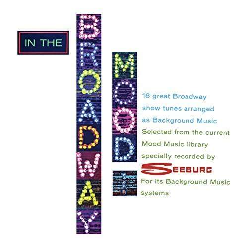 In The Broadway Mood - Seeburg Music Library Inc. - Música - WIENERWORLD - 0799471572559 - 24 de junho de 2016