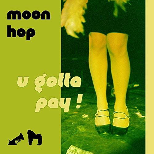 Cover for Moon Hop · U Gotta Pay! (LP) (2017)