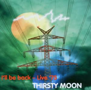 I'll Be Back -Live 75 - Thirsty Moon - Música - LONGHAIR - 4035177000559 - 30 de novembro de 2006