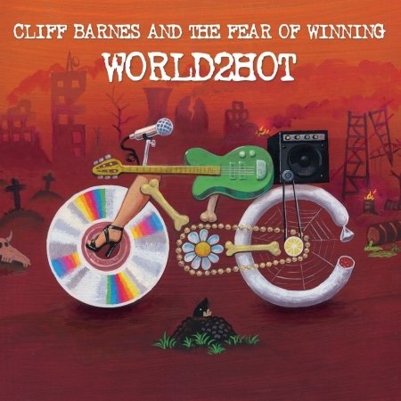 Cover for Cliff Barnes and the Fear of Winning · World2hot (CD) (2016)