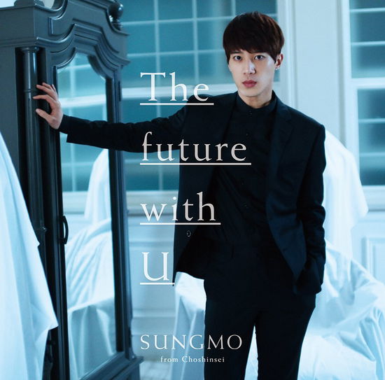 Cover for Sungmo · The Future with U &lt;limited&gt; (CD) [Japan Import edition] (2016)