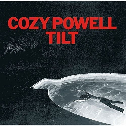 Tilt - Cozy Powell - Musique - UNIVERSAL - 4988031147559 - 27 mai 2016