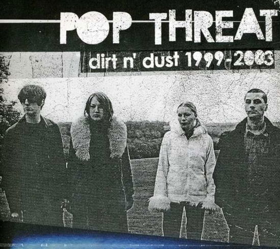 Dirt N Dust: 1999-2003 - Pop Threat - Music - Squirrel Records - 5055300311559 - July 29, 2011