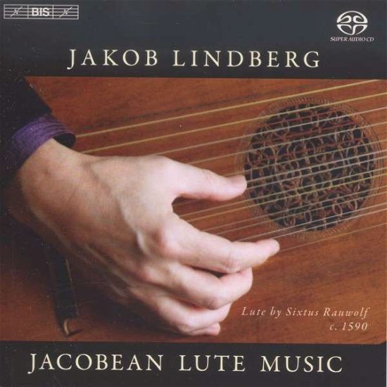 Jacobean Lute Music - Jakob Lindberg - Musikk - BIS - 7318599920559 - 6. januar 2014