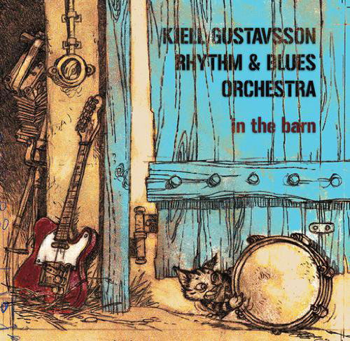 Cover for Gustavsson,kjell Rhythm &amp; Blues Orchestra · In the Barn (CD) (2012)