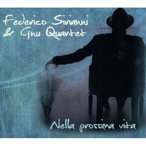 Cover for Sirianni Federico Gnu Quartet · Nella Prossima Vita (CD) (2013)