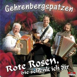 Rote Rosen Die Schenk Ich Dir - Gehrenbergspatzen - Musik - TYROLIS - 9003549520559 - 29. Dezember 2003