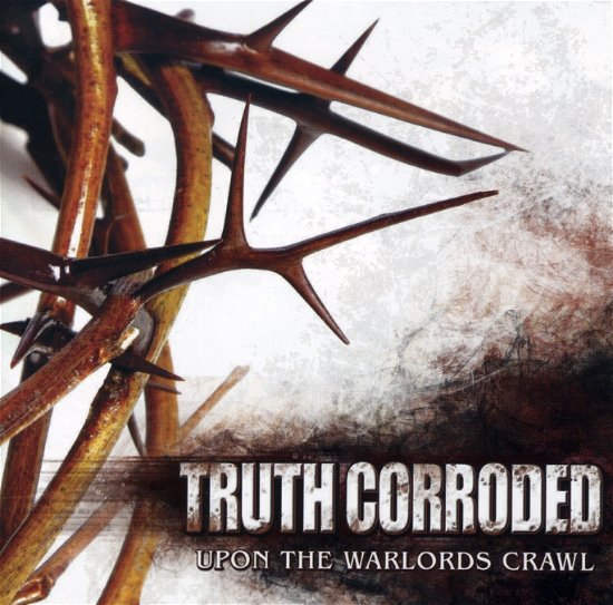Cover for Truth Corroded · Upon The Warlords Crawl (CD) (2008)