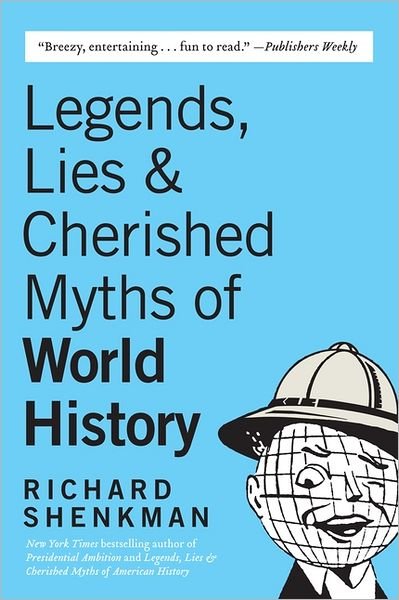 Cover for Richard Shenkman · Legends , Lies  &amp; Cherished Myths of World History (Pocketbok) [Reprint edition] (2011)