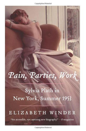 Pain, Parties, Work: Sylvia Plath in New York, Summer 1953 - Elizabeth Winder - Livros - HarperCollins - 9780062085559 - 1 de abril de 2014