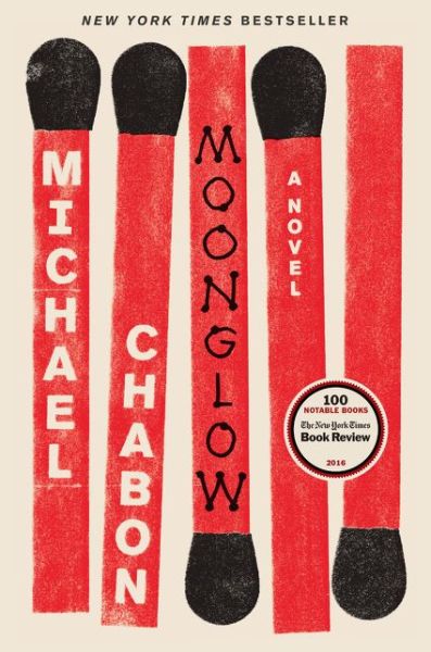 Cover for Michael Chabon · Moonglow: A Novel (Hardcover Book) (2016)