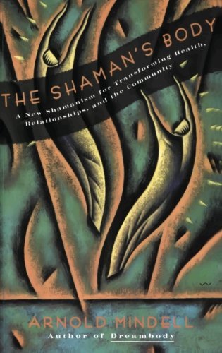 Cover for Arnold Mindell · The Shaman's Body (Pocketbok) [1st Harpercollins Pbk. Ed edition] (1993)