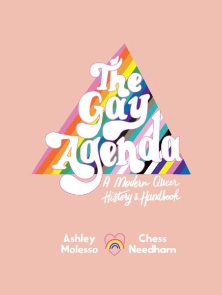 Cover for Ashley Molesso · The Gay Agenda: A Modern Queer History &amp; Handbook (Gebundenes Buch) (2020)