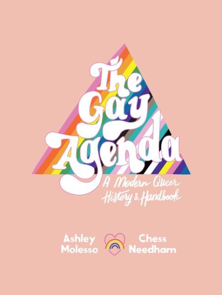 Cover for Ashley Molesso · The Gay Agenda: A Modern Queer History &amp; Handbook (Hardcover bog) (2020)