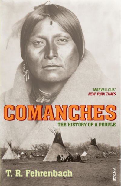 Comanches: The History of a People - T R Fehrenbach - Bøger - Vintage Publishing - 9780099520559 - 2. august 2007