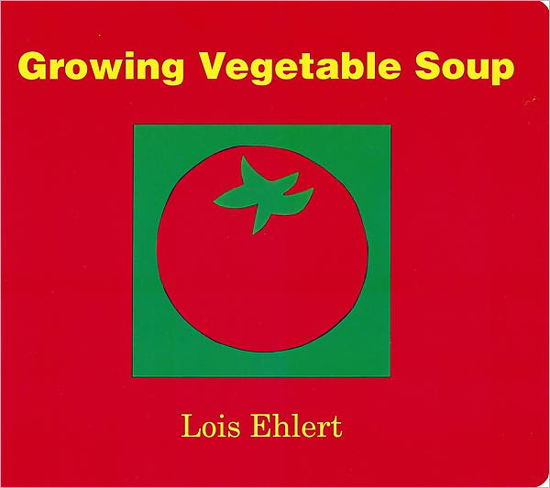 Growing Vegetable Soup Board Book - Lois Ehlert - Książki - HarperCollins - 9780152050559 - 1 marca 2004