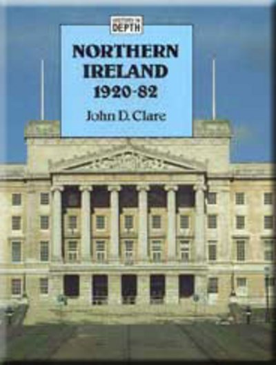 Northern Ireland (History in Depth S) - John D. Clare - Kirjat - Thomas Nelson Publishers - 9780174351559 - perjantai 1. joulukuuta 2000