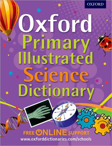 Cover for Oxford Dictionaries · Oxford Primary Illustrated Science Dictionary (Bog) (2013)