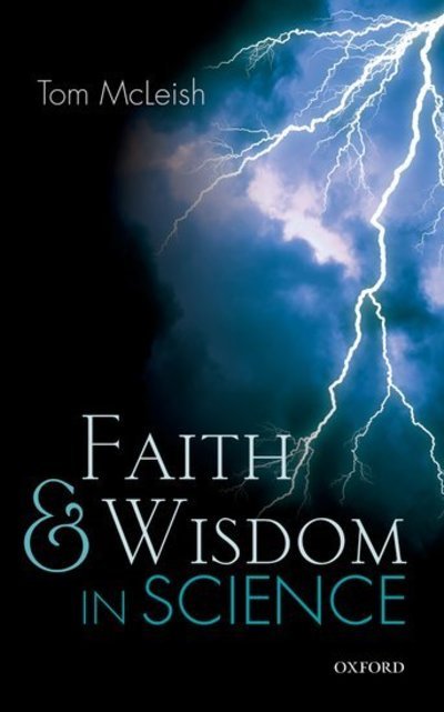 Cover for McLeish, Tom (Professor of Physics and Pro-Vice-Chancellor for Research, Professor of Physics and Pro-Vice-Chancellor for Research, University of Durham) · Faith and Wisdom in Science (Paperback Book) (2016)
