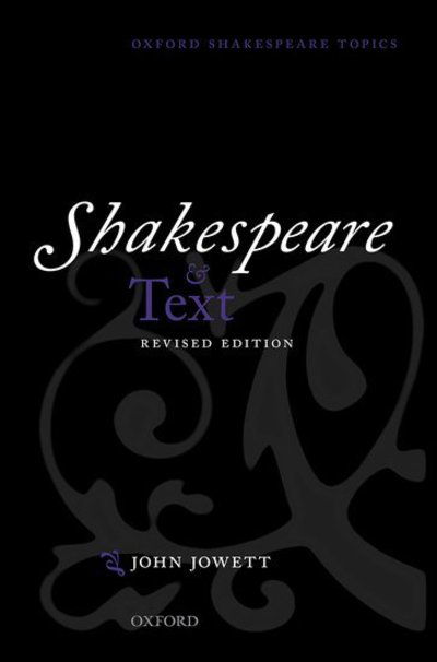 Cover for Jowett, John (Professor of Shakespeare Studies, The Shakespeare Institute, University of Birmingham) · Shakespeare and Text: Revised Edition - Oxford Shakespeare Topics (Gebundenes Buch) (2019)