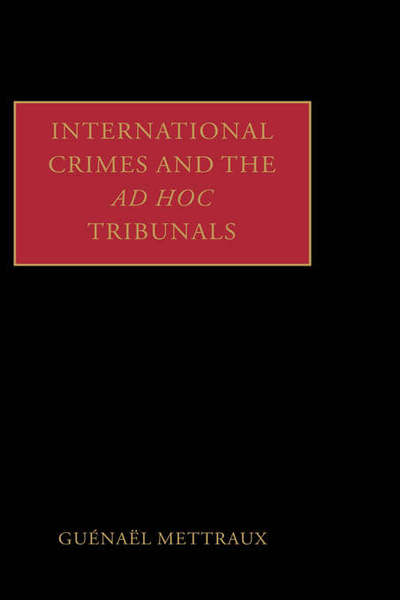 Cover for Mettraux, Guenael (, Defence Counsel, ICTY) · International Crimes and the Ad Hoc Tribunals (Hardcover Book) (2005)