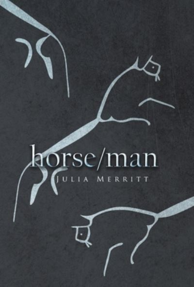Cover for Julia Merritt · Horse / Man (Hardcover bog) (2022)