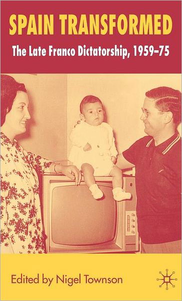 Cover for Nigel Townson · Spain Transformed: The Franco Dictatorship, 1959-1975 (Gebundenes Buch) (2007)