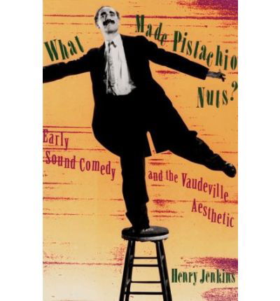 Cover for Henry Jenkins · What Made Pistachio Nuts?: Early Sound Comedy and the Vaudeville Aesthetic - Film and Culture Series (Pocketbok) (1992)