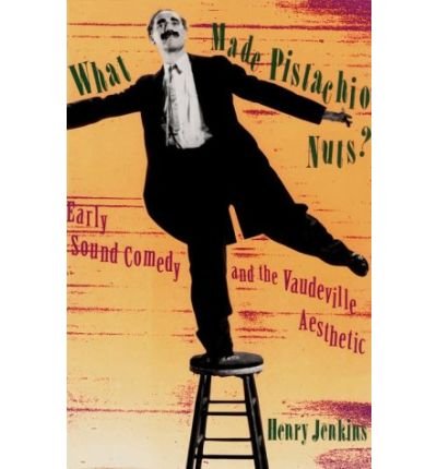 Cover for Henry Jenkins · What Made Pistachio Nuts?: Early Sound Comedy and the Vaudeville Aesthetic - Film and Culture Series (Paperback Bog) (1992)