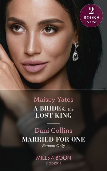 Cover for Maisey Yates · A Bride For The Lost King / Married For One Reason Only: A Bride for the Lost King (the Heirs of Liri) / Married for One Reason Only (the Secret Sisters) (Pocketbok) (2021)