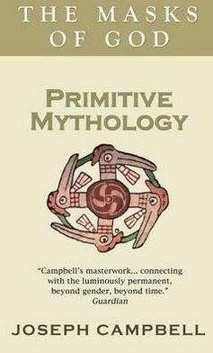 Primitive Mythology: The Masks of God - Joseph Campbell - Livros - Profile Books Ltd - 9780285640559 - 1 de setembro de 2011