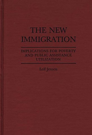 Cover for Leif Jensen · The New Immigration: Implications for Poverty and Public Assistance Utilization (Hardcover Book) [First edition] (1989)