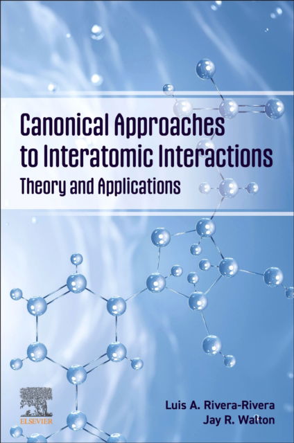 Cover for Rivera-Rivera, Luis A. (Associate Professor at the Department of Physical Sciences, Ferris State University, USA) · Canonical Approaches to Interatomic Interactions: Theory and Applications (Paperback Book) (2025)