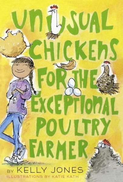 Unusual Chickens for the Exceptional Poultry Farmer - Kelly Jones - Kirjat - Random House USA Inc - 9780385755559 - tiistai 8. maaliskuuta 2016
